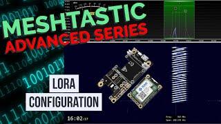 Advanced Meshtastic - LoRa Configuration
