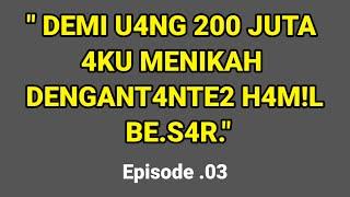 Karena Uang aku Menikah part 03 || cerpen romantis