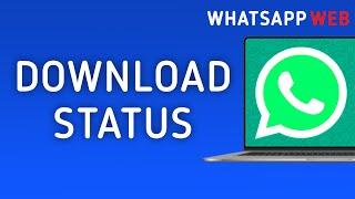 How to Download Status in WhatsApp Web