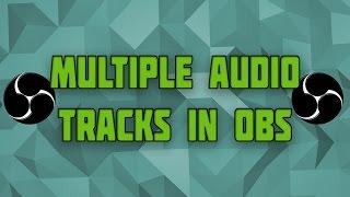 How to get multiple audio tracks in OBS! - How to separate system sound and mic audio in OBS Studio