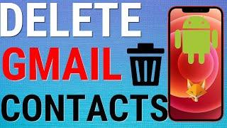 How To Delete Gmail Contacts On Android