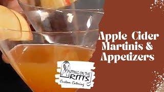 Apple Cider Martinis & Tasty Apps