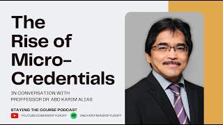 The Rise of Micro-Credentials - In Conversation with Prof. Dr. Abd Karim Alias