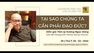 TRIẾT HỌC CHO BẠN TRẺ #1  Tại sao chúng ta cần phải đạo đức - Dương Ngọc Dũng