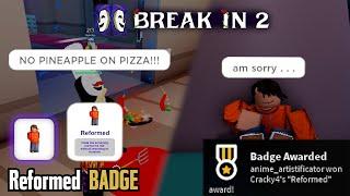 how to get reformed badge | reformed achievement [tutorial] | break in 2 | roblox