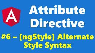 #9-6 - Alternate Syntax for Style Property Name - ngStyle - Attribute Directive - Angular Series