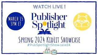 LIVE! Publisher Spotlight Spring 2024 KidLit Showcase!