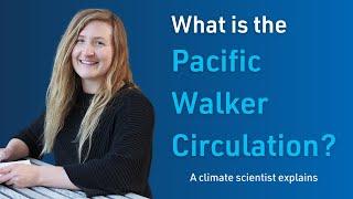 What is the Pacific Walker Circulation? A climate scientist explains