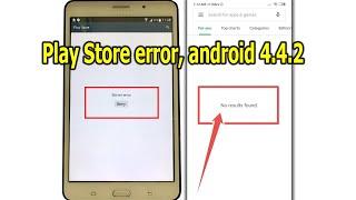 How to fix server error or no results found on Play Store, Android 4.4.2