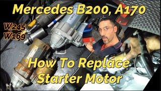 Mercedes B200 A170 W245 W169 Starter Motor How to replace