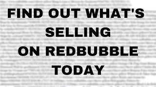  THE BEST WAY TO GET FRESH REDBUBBLE TRENDING KEYWORDS & MAKE QUICK SALES