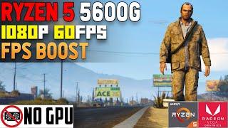 Ryzen 5 5600G: GTA 5 - Get More FPS with FSR - 1080p60fps Gaming Test