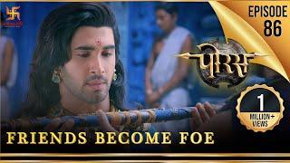 Porus | Episode 86 | Friends became Foe | दोस्त हो गए दुश्मन | पोरस | Swastik Productions India