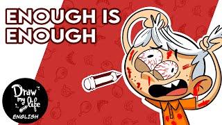 ENOUGH IS ENOUGH: the LOST EPISODE of THE LOUD HOUSE | Draw My Life