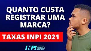 Quanto custa registrar uma marca? Taxas INPI 2021! É caro fazer o Registro de Marca?