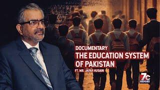 The Education System Of Pakistan | Documentary | Ft. Mr. Jafar Husain.