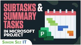 How to Use Subtasks and Summary Tasks in Microsoft Project
