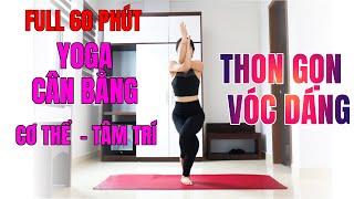 YOGA CÂN BẰNG CƠ THỂ VÀ TÂM TRÍ - THON GỌN VOC DÁNG | Hoàng Uyên Yoga