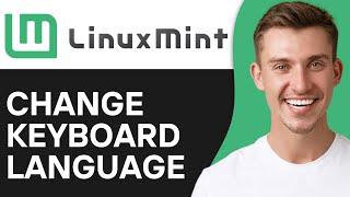 How To Change Keyboard Language in Linux Mint (Full Guide)