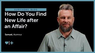 How Do You Find New Life after an Affair?