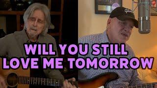 Will You Still Love Me Tomorrow - Lobo featuring Billy Aerts