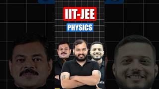 Best IIT-JEE PHYSICS YouTube TEACHERS!!️ #jee #motivation