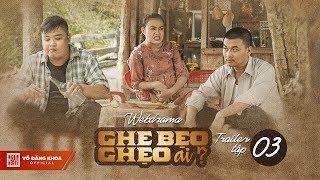 Ghe Bẹo Ghẹo Ai? Official Trailer Tập 3 | Võ Đăng Khoa, NSUT Kim Xuân, Đại Nghĩa, Gia Huy, Quỳnh Lý