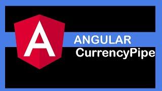 Angular 9 Tutorial - CurrencyPipe