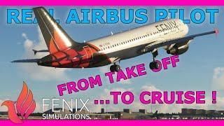 Fenix A320 Tutorial: Takeoff to Cruise with a Real Airbus Pilot!