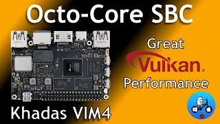 2022 Khadas VIM4. 8 core SBC with Great Vulkan performance!