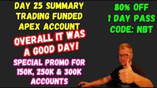 DAY 25 SUMMARY - IT WAS A GOOD DAY! - TRADING APEX FUNDED ACCOUNTS - CODE NBT