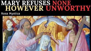 MARY REFUSES NONE HOWEVER UNWORTHY - ST. ALPHONSUS LIGUORI