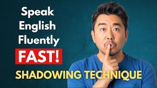 Shadowing for English Learners: Speak English Fluently & Confidently FAST!