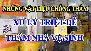 Những vật liệu chống thấm SIKA XỬ LÝ TRIỆT ĐỂ THẤM NHÀ VỆ SINH