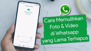 Cara Mengembalikan Foto, Video dan Media Lain di Whatsapp yang Lama Terhapus