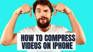 how to compress videos on iphone free,how to compress a video on iphone without losing quality