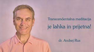 Transcendentalna meditacija je lahka in nenaporna (dr. Andrej Rus)