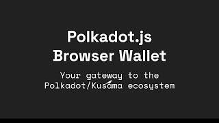 Polkadot.js Browser Wallet HowTo for Beginners