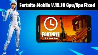 Fortnite Mobile (Android) V15.10 Gpu/Vpn Fixed All 3gb Ram Devices