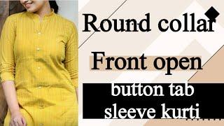 Round collar front open kurti cutting and stitching |button tab sleeve cutting