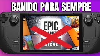 STEAM DECK TEM EPIC BLOQUEADA PARA SEMPRE