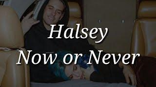 Halsey - Now or Never (Lyrics)