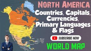 All the Countries of North America Continent: Capitals, Currencies, Primary Languages and Flags