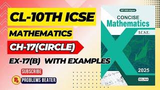 CIRCLE || CH-17 || EX-17(B) || WITH EXAMPLES || PART-1 || CL-10TH || SELINA CONCISE  @ProblemsBeater