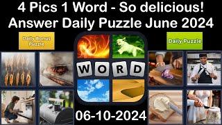 4 Pics 1 Word - So delicious! - 10 June 2024 - Answer Daily Puzzle + Bonus Puzzle #4pics1word