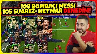 108 BOMBACI MESSİ & KAFACI 105 SUAREZ - NEYMAR DENEDİM! ALINIR MI? eFootball Mobile 2025