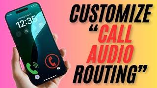 How to Find Call Audio Routing on iPhone in iOS 18