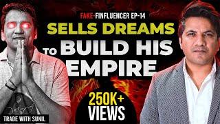 This Fake-finfluencer Sells You Dreams to Build his Empire Worth Crores | Trade with Sunil Ep-14