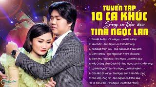 Top 10 Ca Khúc Song Ca Triệu Views Hay Nhất 2023 | Tuyệt Đỉnh Song Ca Bolero Tina Ngọc Lan