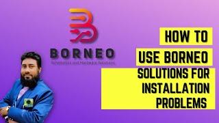 How to use borneo schematics | solutions for installation error